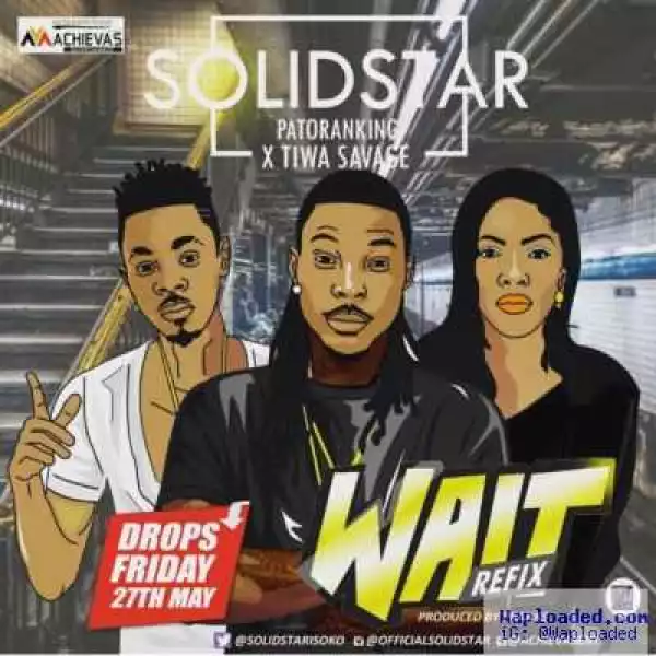 Solidstar To Drop “Wait” Refix Featuring Patoranking & Tiwa Savage